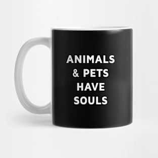 Animals and pets have souls Mug